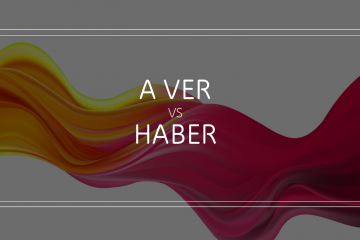 Cuándo se escribe a ver y cuándo haber